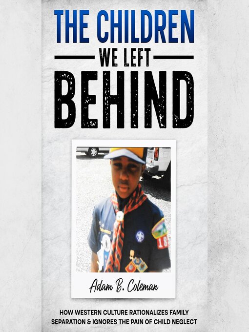 Title details for The Children We Left Behind by Adam B. Coleman - Available